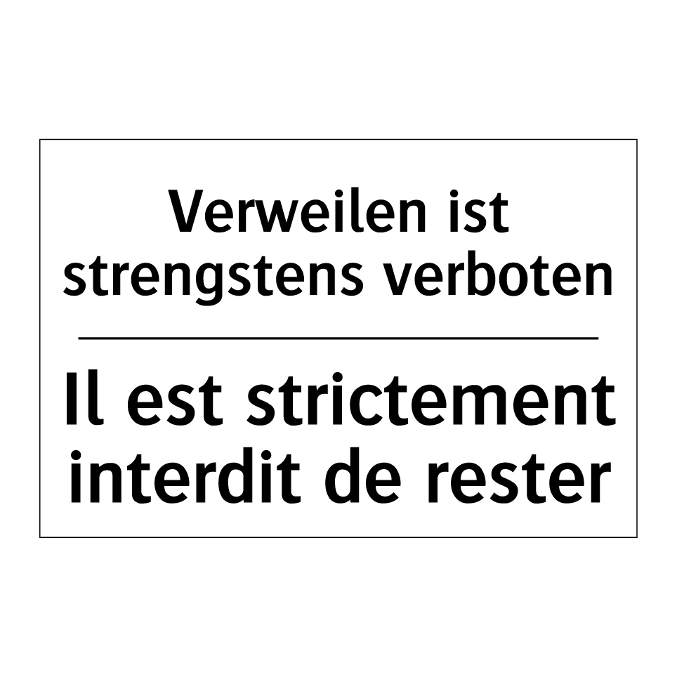 Verweilen ist strengstens verboten /.../ - Il est strictement interdit de /.../