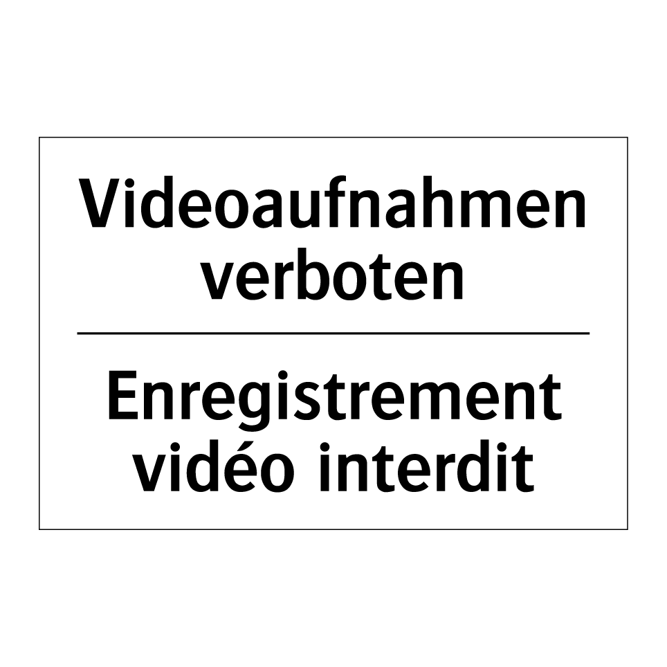Videoaufnahmen verboten - Enregistrement vidéo interdit