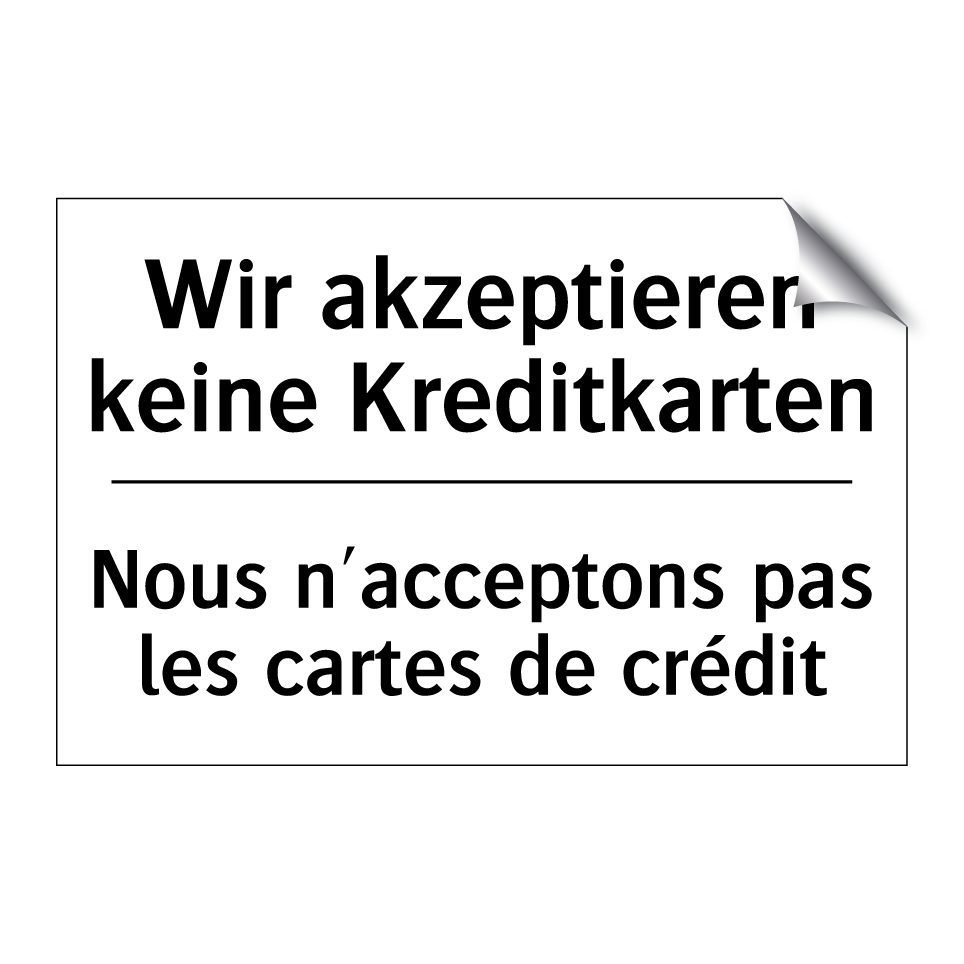 Wir akzeptieren keine Kreditkarten /.../ - Nous n'acceptons pas les cartes /.../
