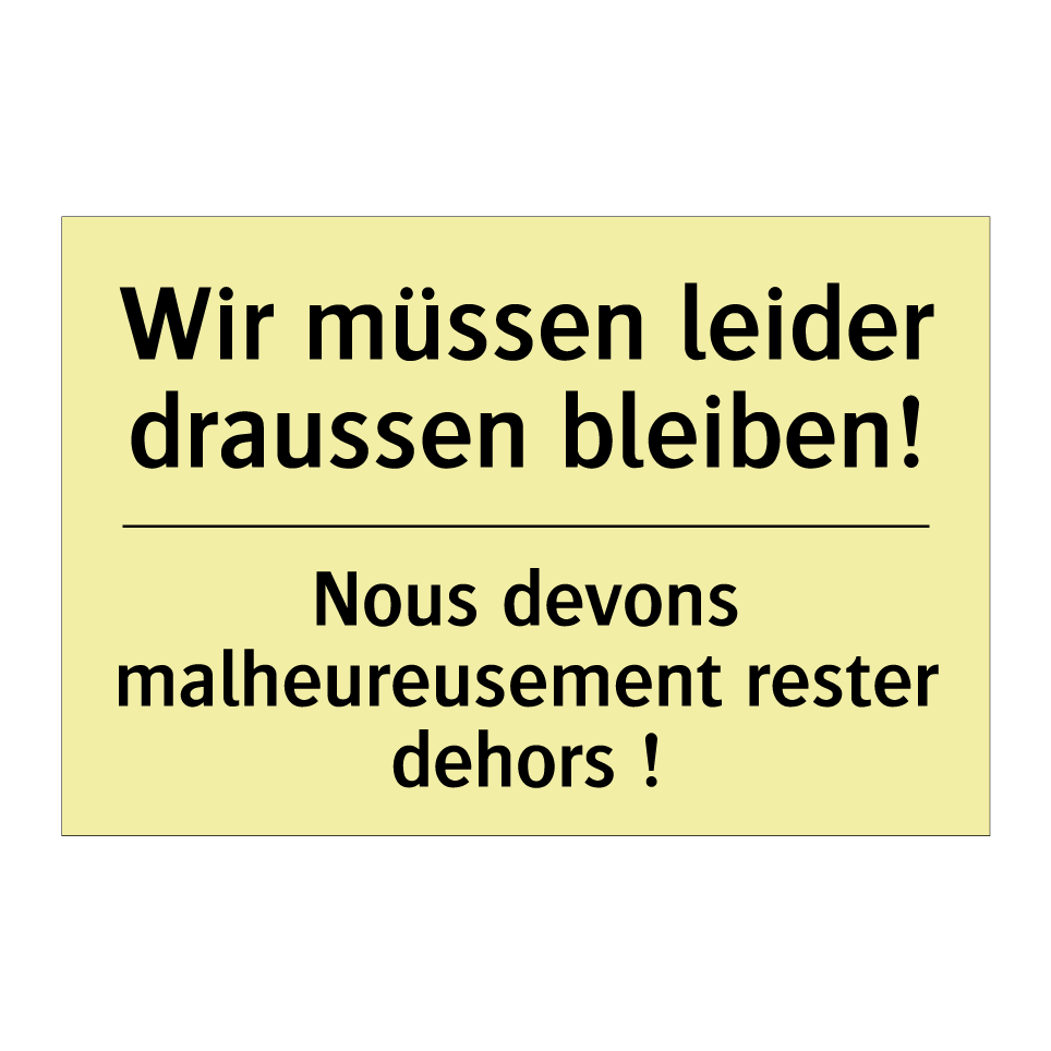 Wir müssen leider draussen bleiben! /.../ - Nous devons malheureusement rester /.../