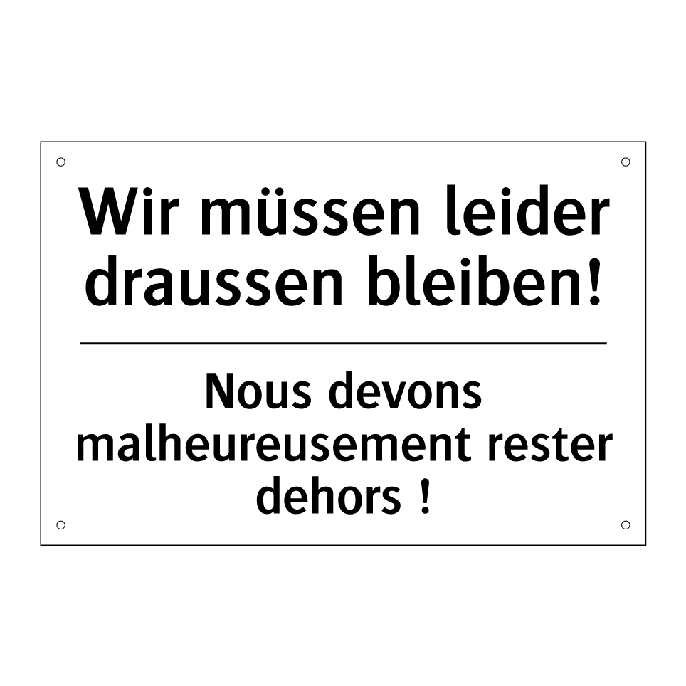 Wir müssen leider draussen bleiben! /.../ - Nous devons malheureusement rester /.../