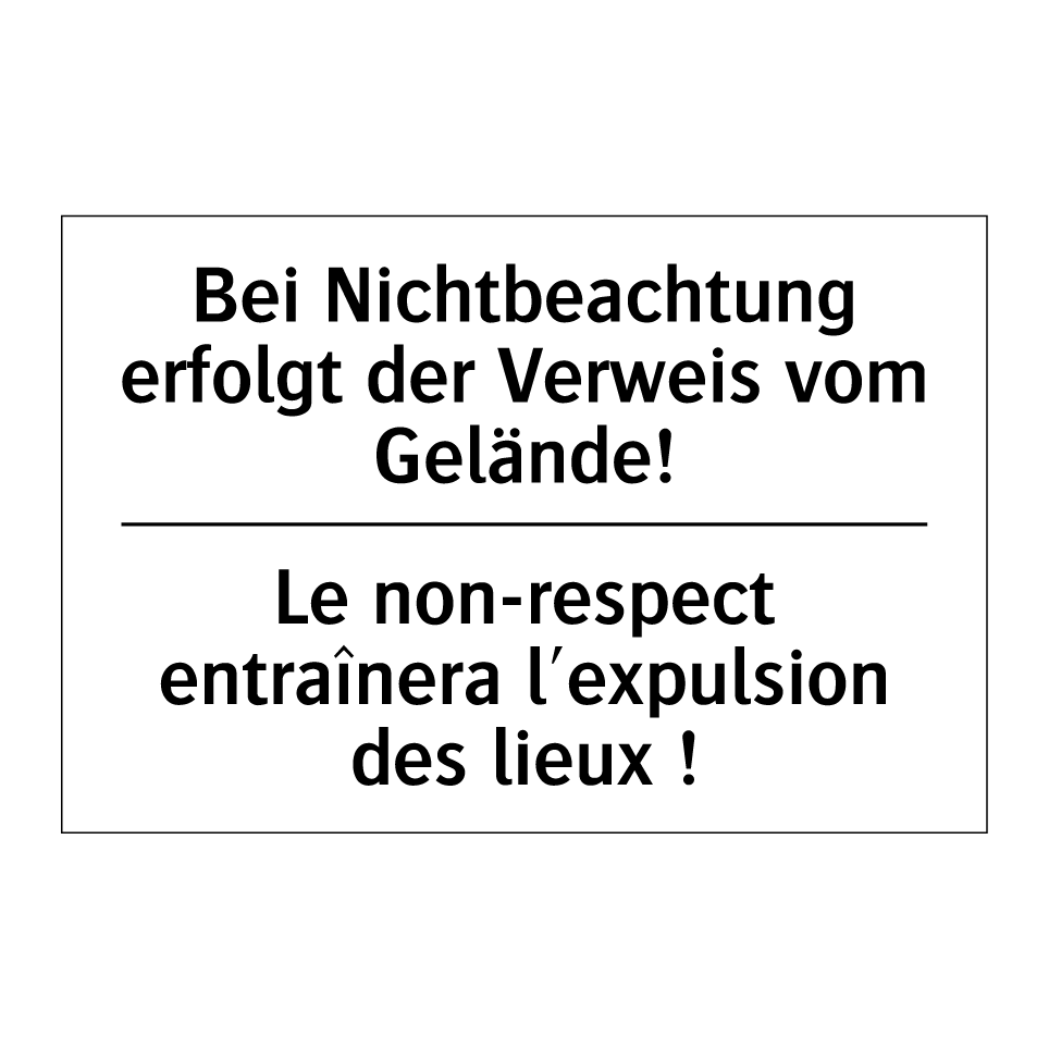 Bei Nichtbeachtung erfolgt der /.../ - Le non-respect entraînera l'expulsion /.../
