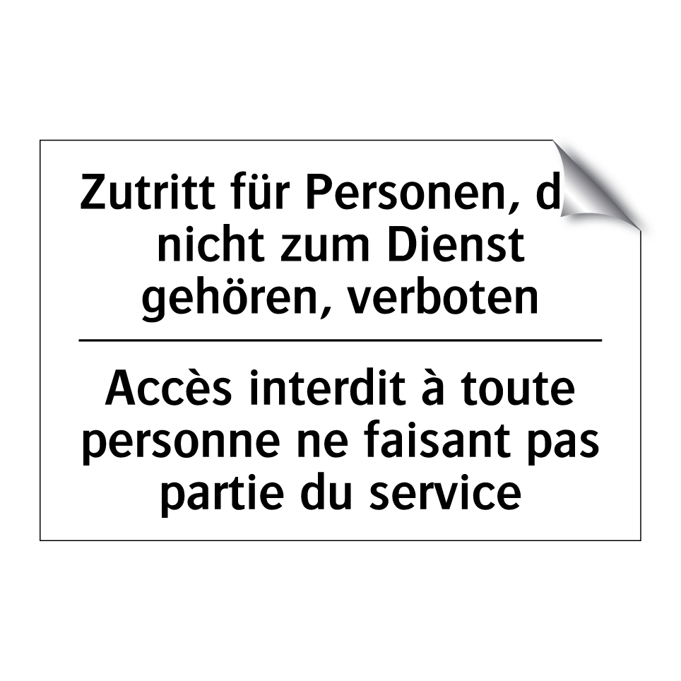 Zutritt für Personen, die nicht /.../ - Accès interdit à toute personne /.../
