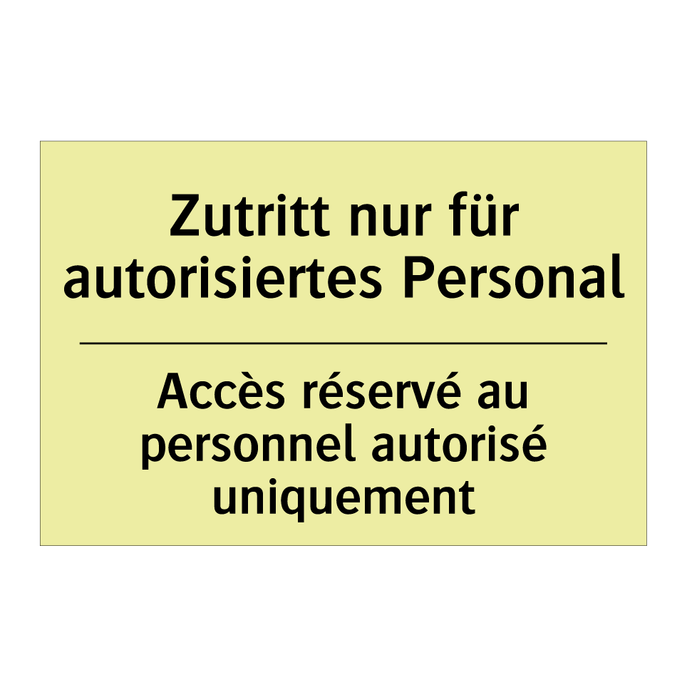 Zutritt nur für autorisiertes /.../ - Accès réservé au personnel autorisé /.../