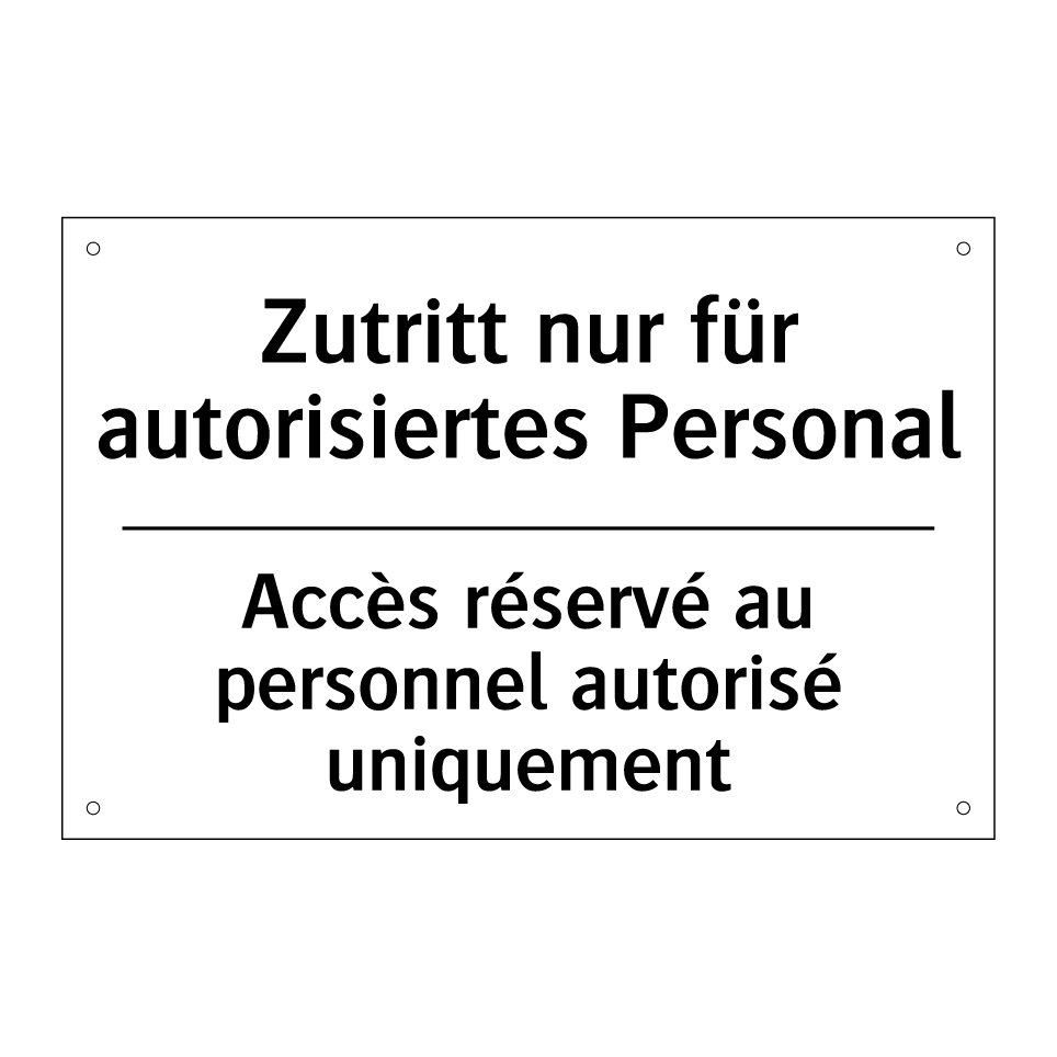 Zutritt nur für autorisiertes /.../ - Accès réservé au personnel autorisé /.../