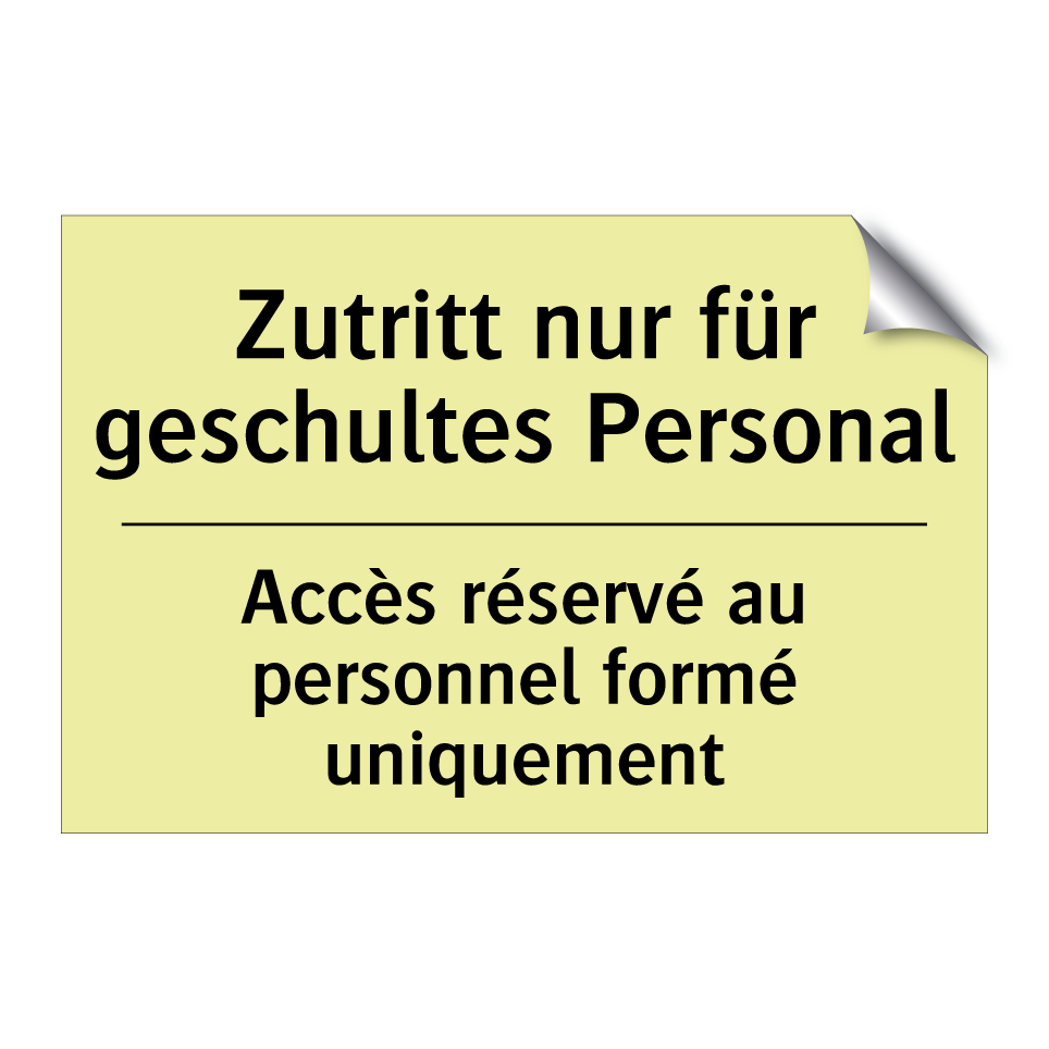 Zutritt nur für geschultes Personal /.../ - Accès réservé au personnel formé /.../