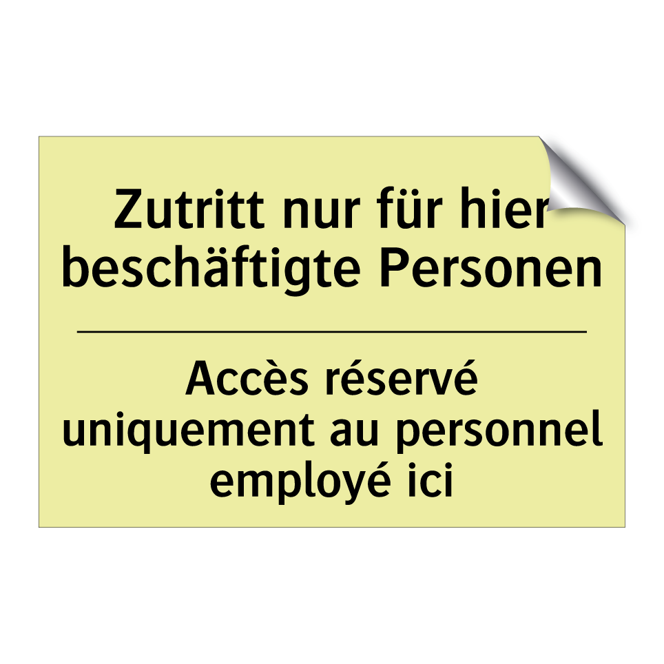 Zutritt nur für hier beschäftigte /.../ - Accès réservé uniquement au personnel /.../