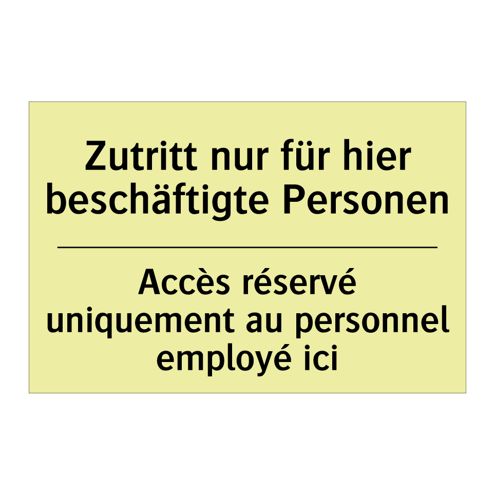 Zutritt nur für hier beschäftigte /.../ - Accès réservé uniquement au personnel /.../
