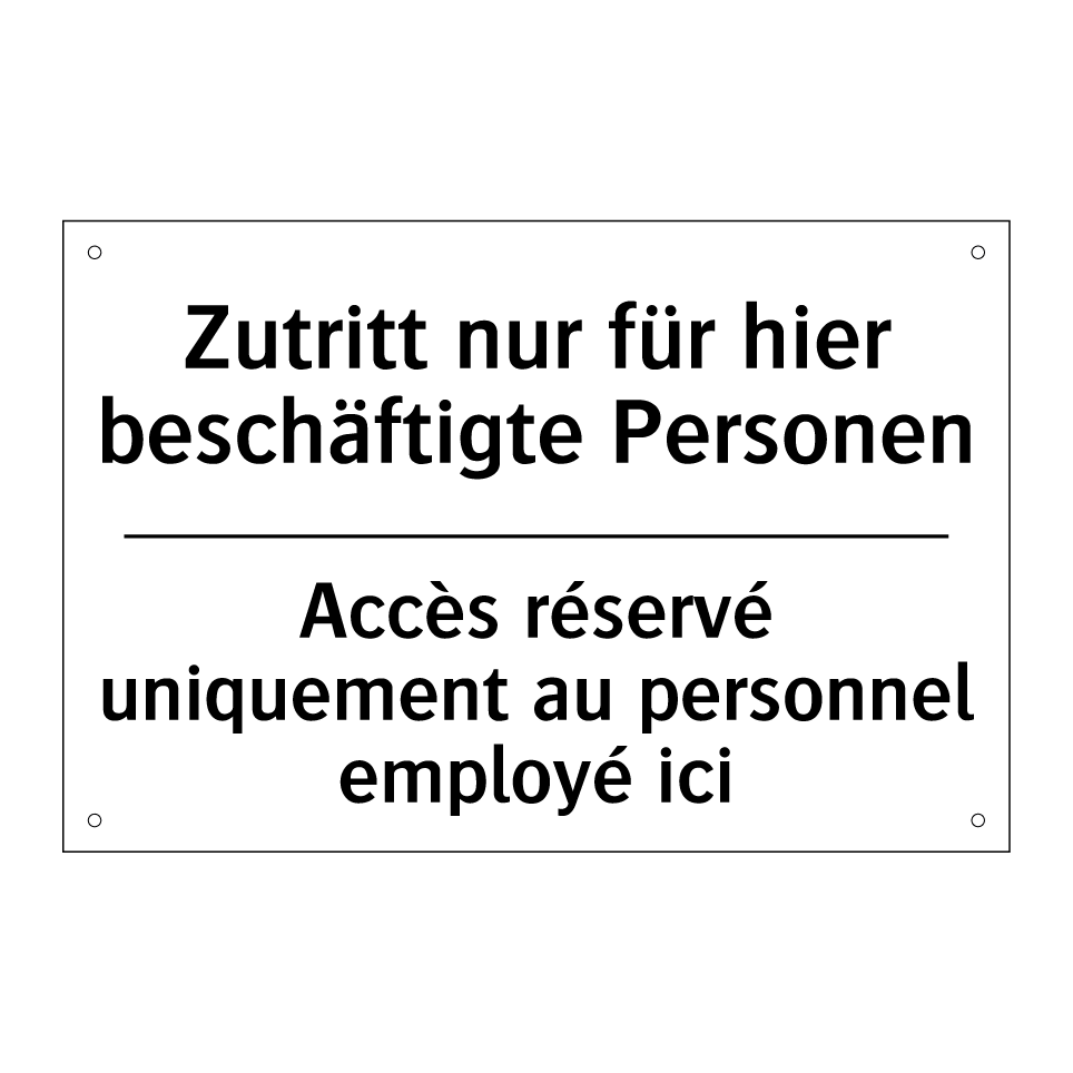 Zutritt nur für hier beschäftigte /.../ - Accès réservé uniquement au personnel /.../