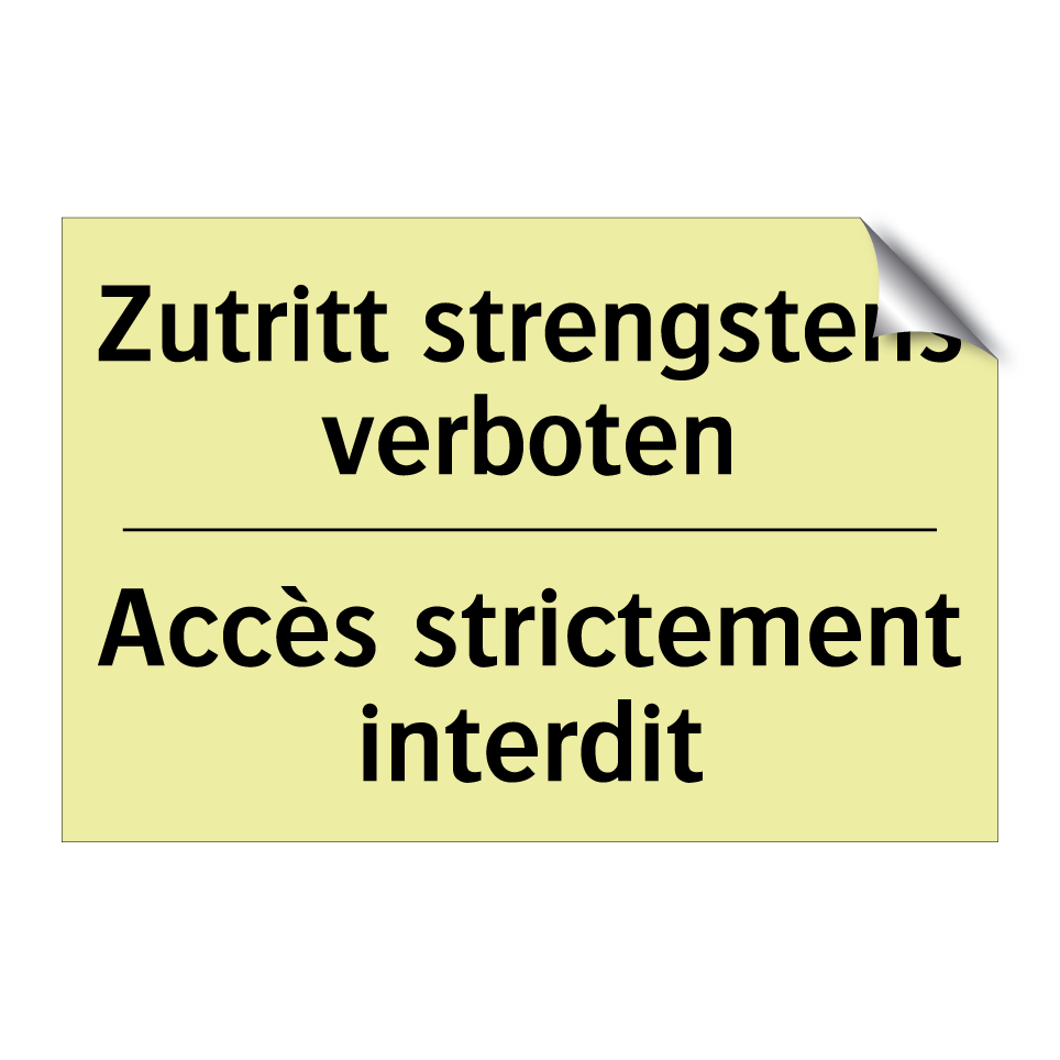 Zutritt strengstens verboten - Accès strictement interdit