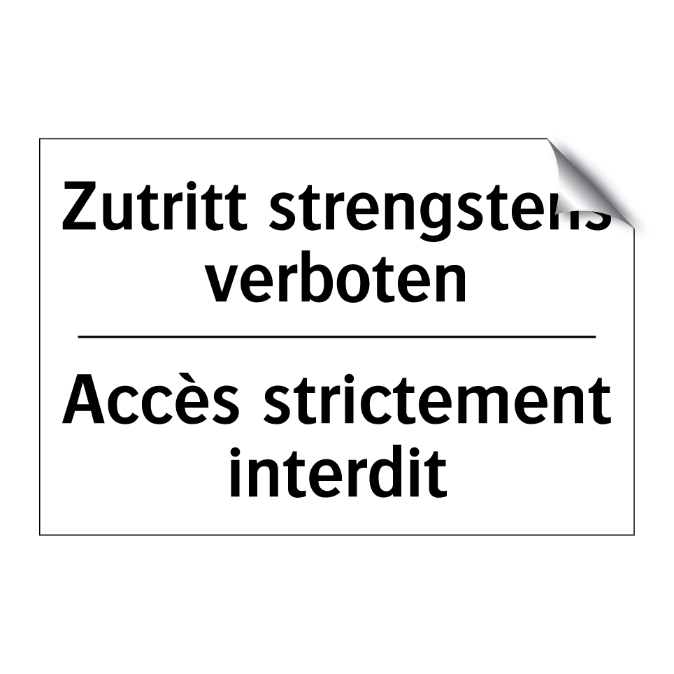 Zutritt strengstens verboten - Accès strictement interdit