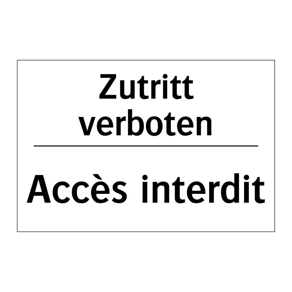 Zutritt verboten - Accès interdit