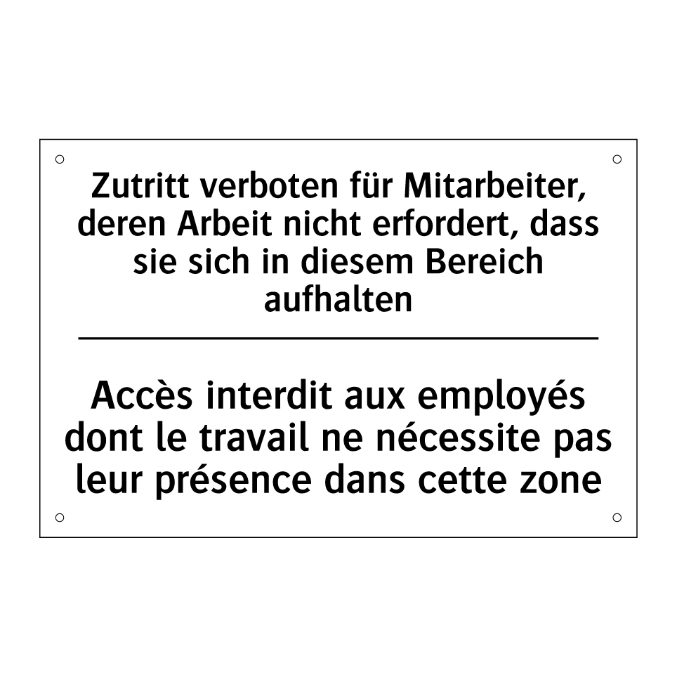 Zutritt verboten für Mitarbeiter, /.../ - Accès interdit aux employés dont /.../