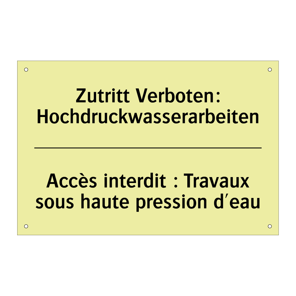 Zutritt Verboten: Hochdruckwasserarbeiten /.../ - Accès interdit : Travaux sous /.../