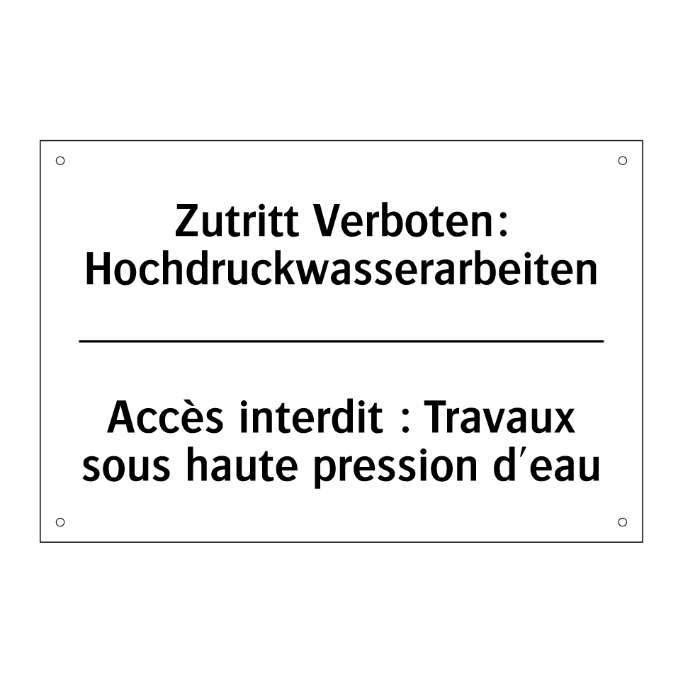 Zutritt Verboten: Hochdruckwasserarbeiten /.../ - Accès interdit : Travaux sous /.../
