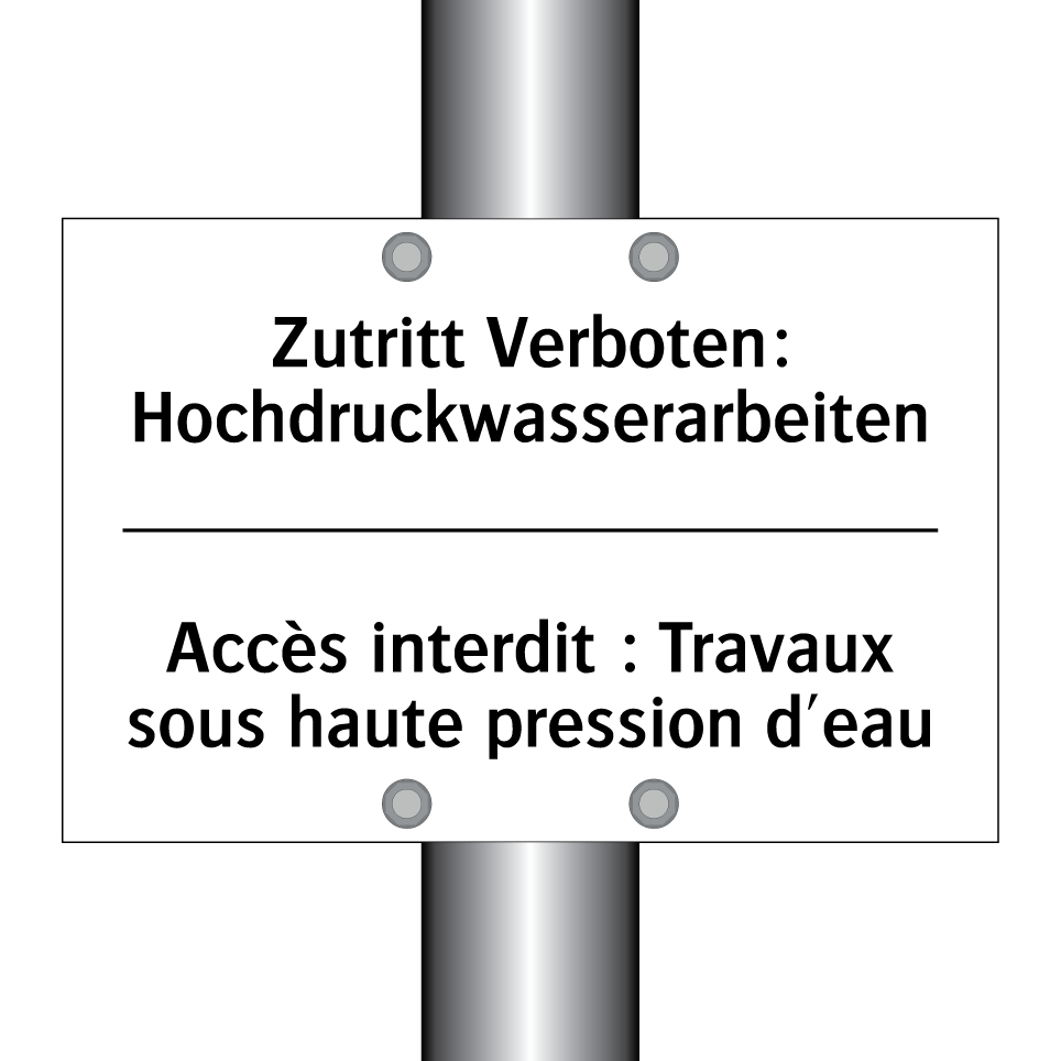 Zutritt Verboten: Hochdruckwasserarbeiten /.../ - Accès interdit : Travaux sous /.../