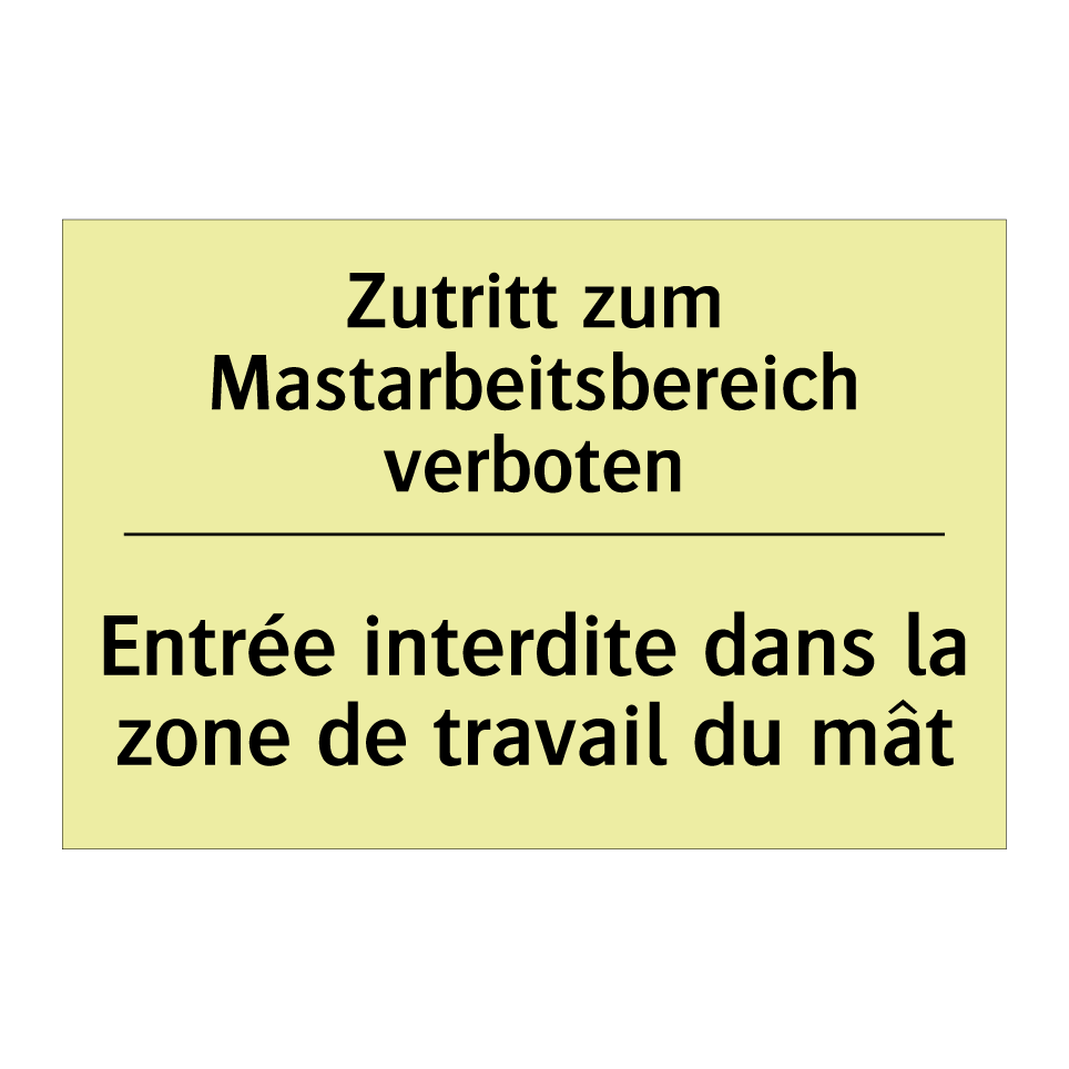 Zutritt zum Mastarbeitsbereich /.../ - Entrée interdite dans la zone /.../