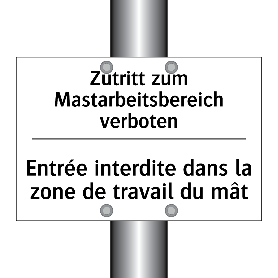 Zutritt zum Mastarbeitsbereich /.../ - Entrée interdite dans la zone /.../