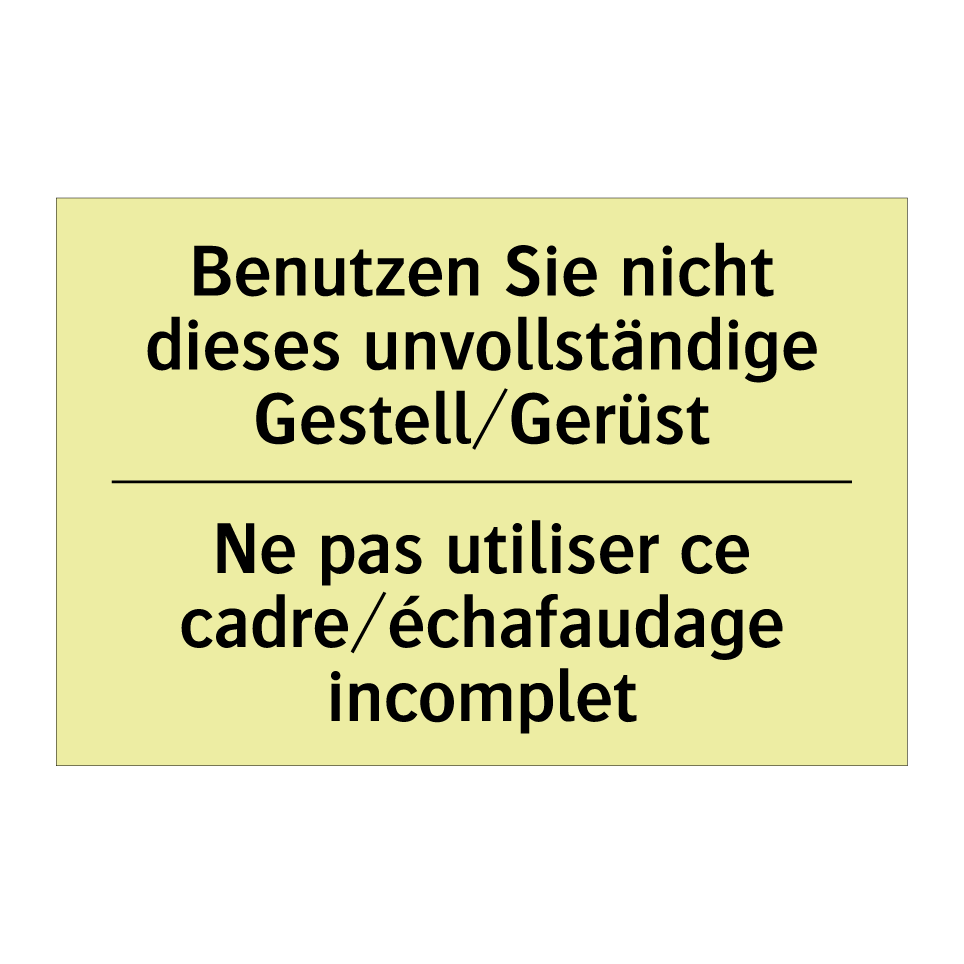 Benutzen Sie nicht dieses unvollständige /.../ - Ne pas utiliser ce cadre/échafaudage /.../