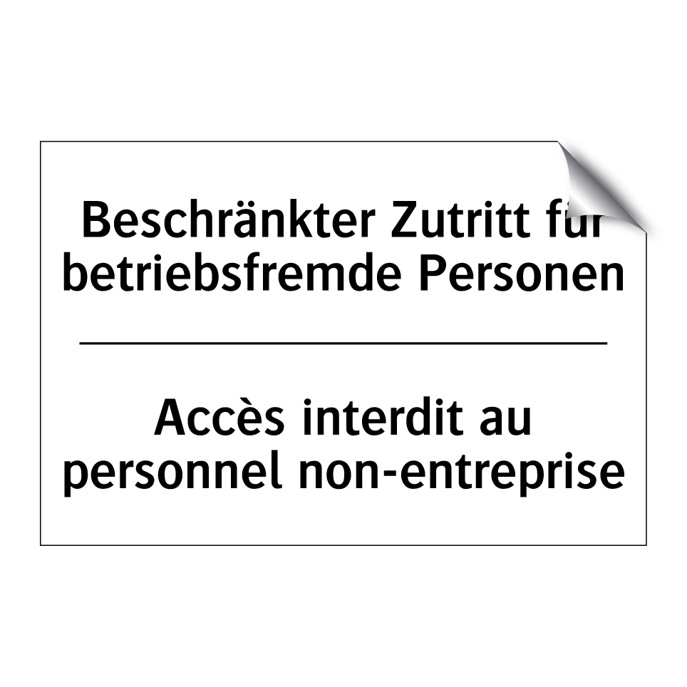 Beschränkter Zutritt für betriebsfremde /.../ - Accès interdit au personnel non-entreprise /.../