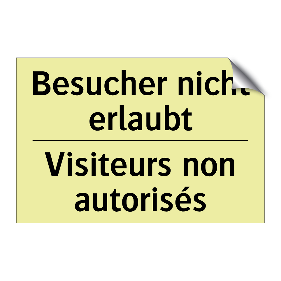 Besucher nicht erlaubt - Visiteurs non autorisés