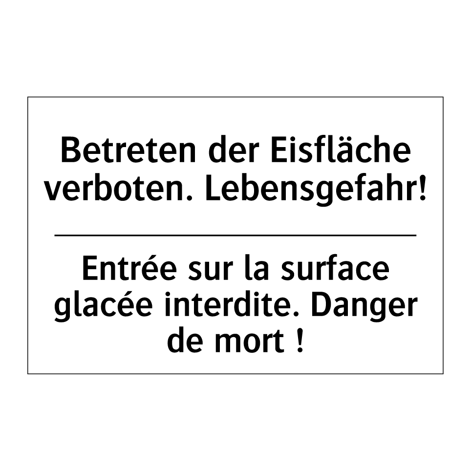Betreten der Eisfläche verboten. /.../ - Entrée sur la surface glacée interdite. /.../