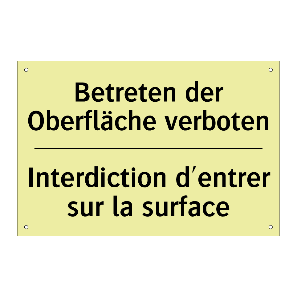 Betreten der Oberfläche verboten /.../ - Interdiction d'entrer sur la surface /.../