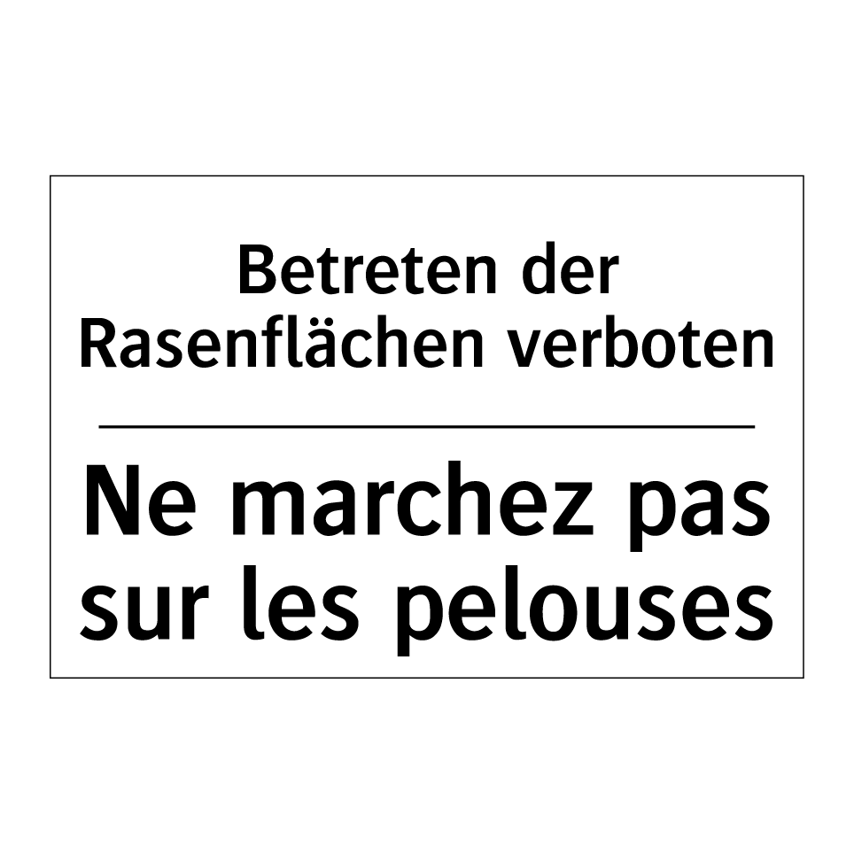 Betreten der Rasenflächen verboten /.../ - Ne marchez pas sur les pelouses /.../