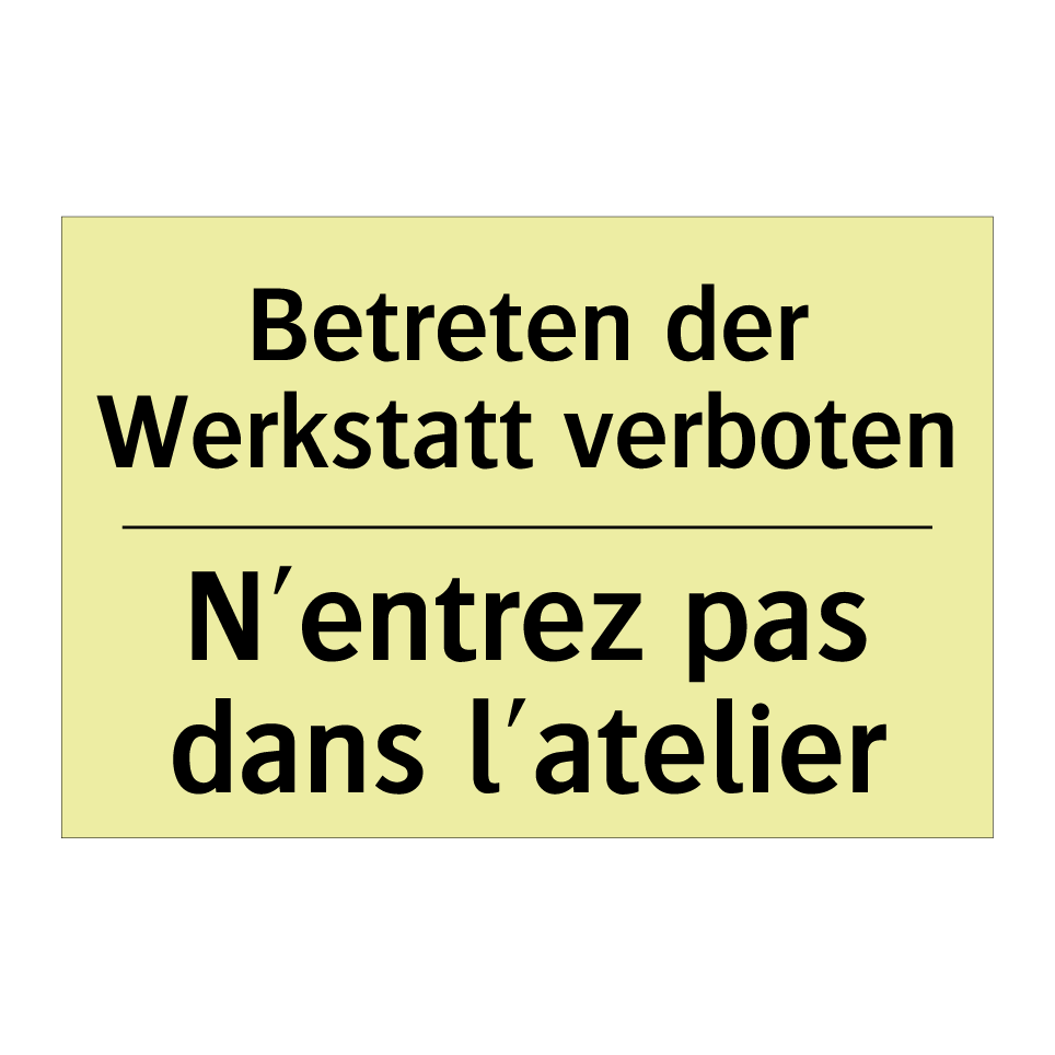 Betreten der Werkstatt verboten /.../ - N'entrez pas dans l'atelier