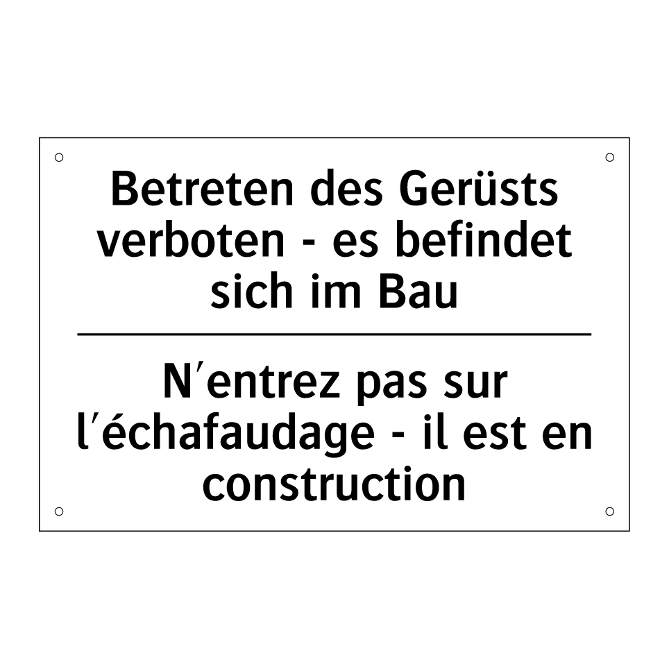 Betreten des Gerüsts verboten /.../ - N'entrez pas sur l'échafaudage /.../