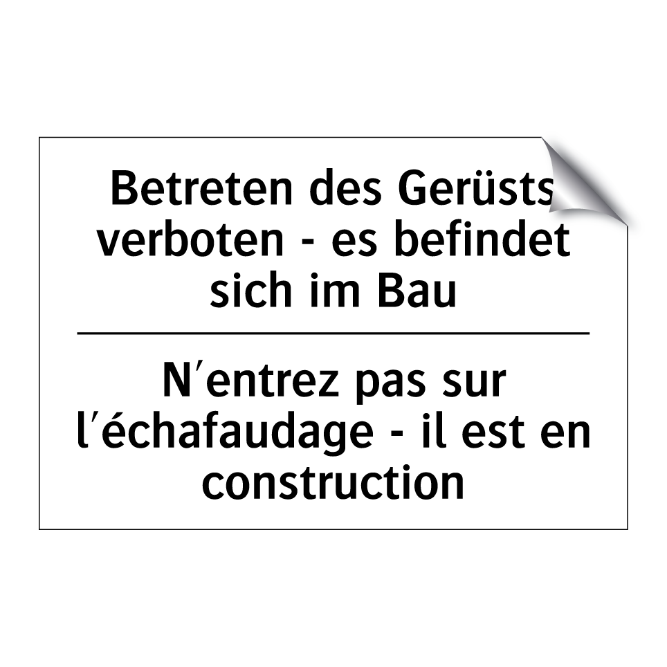 Betreten des Gerüsts verboten /.../ - N'entrez pas sur l'échafaudage /.../