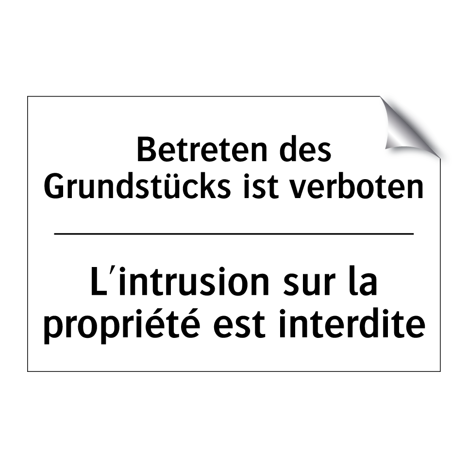 Betreten des Grundstücks ist verboten /.../ - L'intrusion sur la propriété est /.../