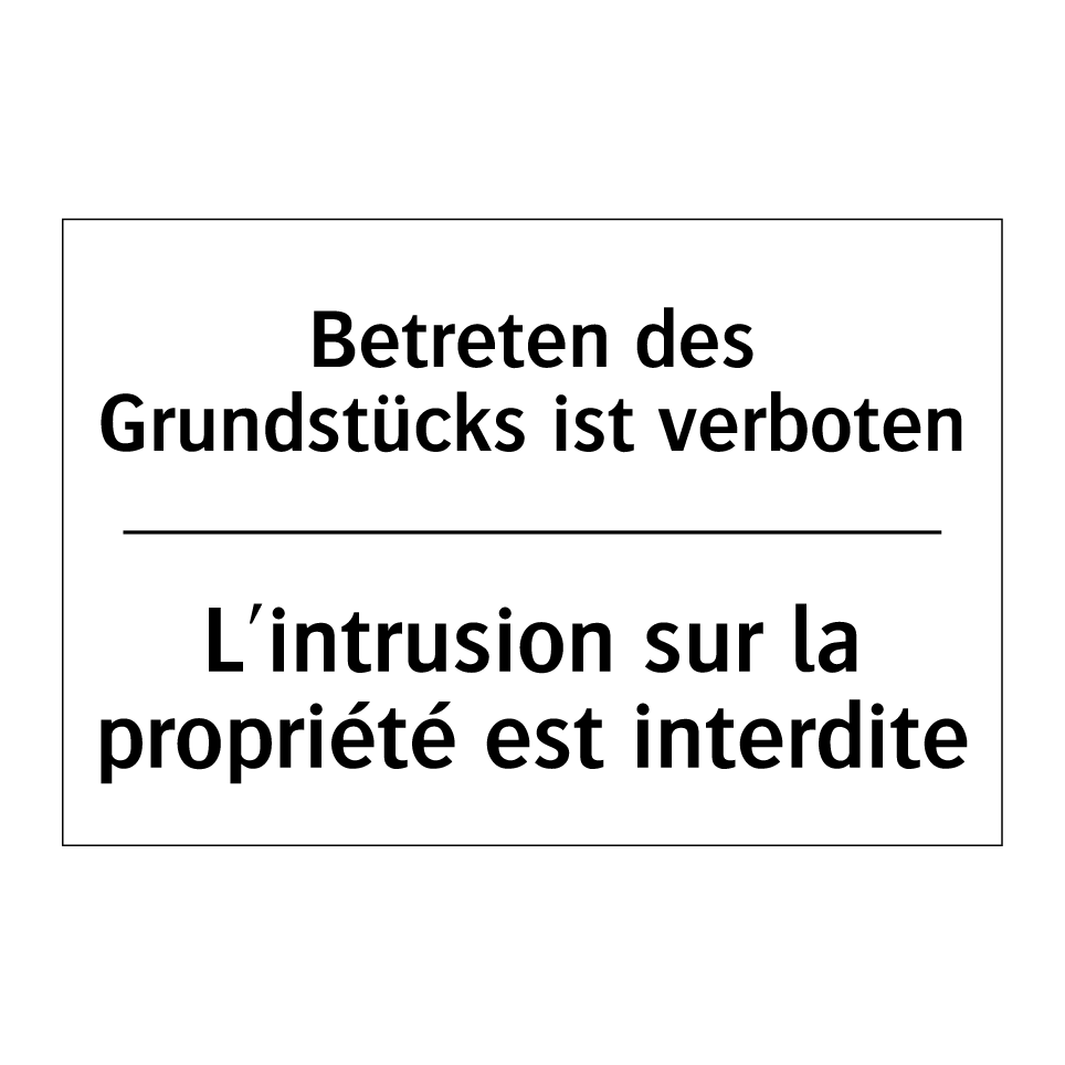 Betreten des Grundstücks ist verboten /.../ - L'intrusion sur la propriété est /.../