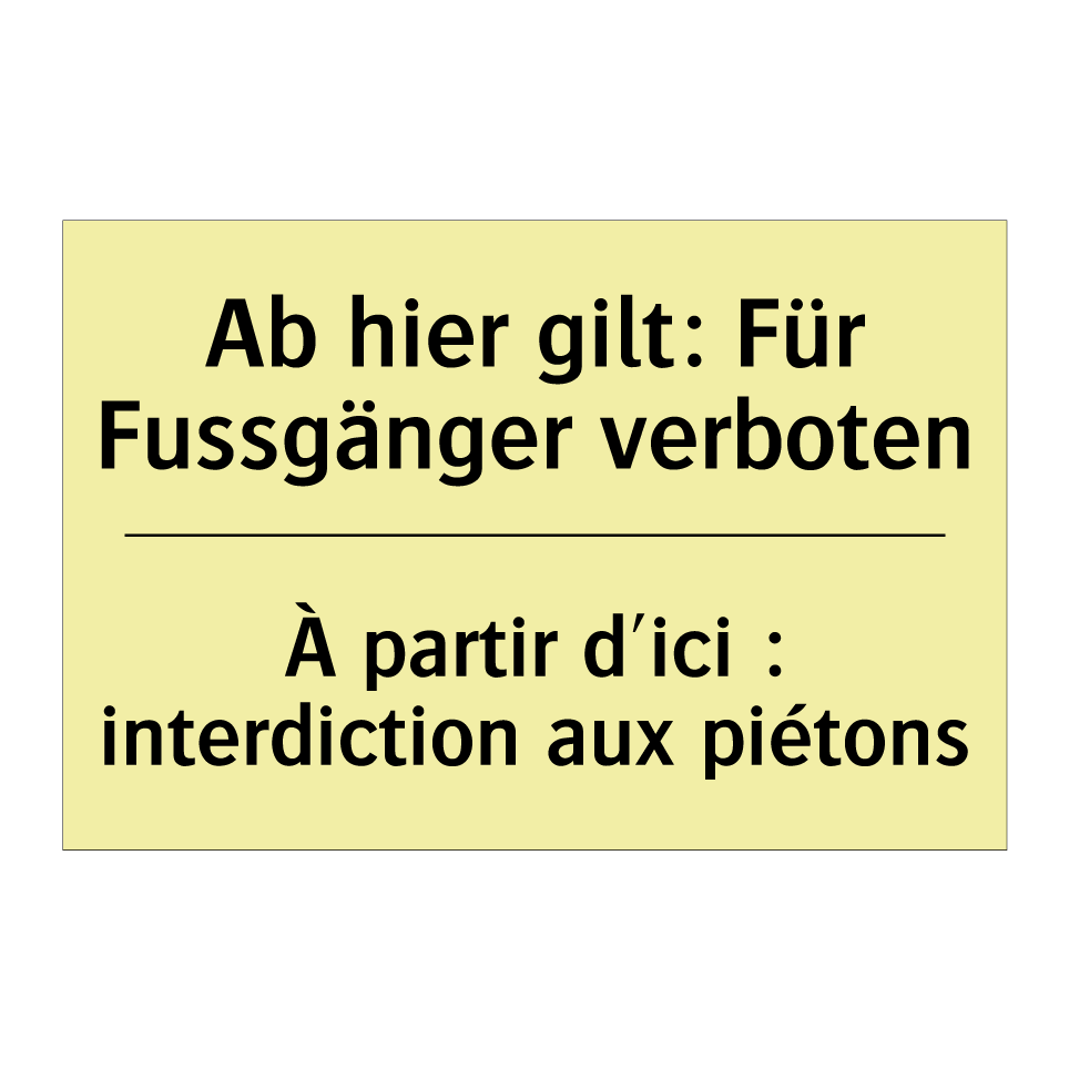 Ab hier gilt: Für Fussgänger verboten /.../ - À partir d'ici : interdiction /.../