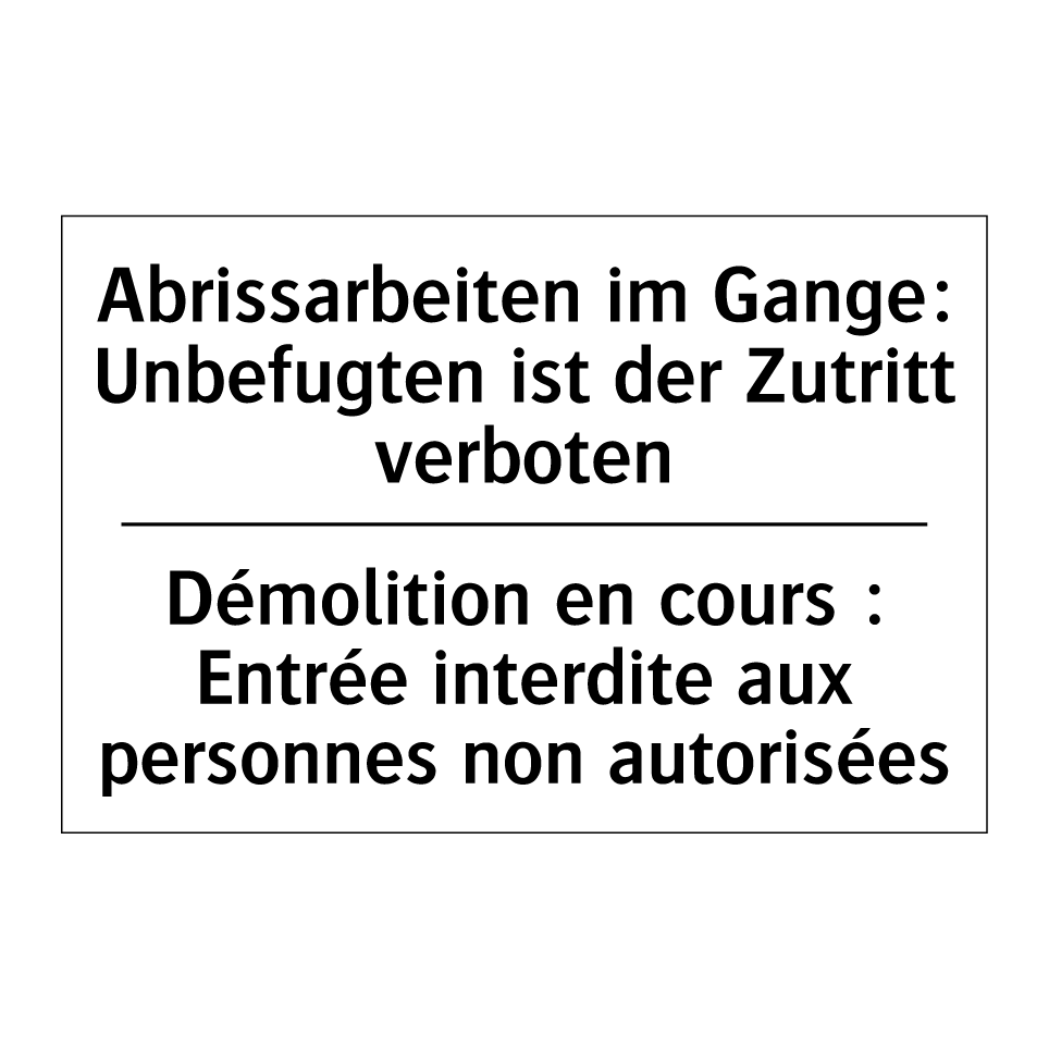 Abrissarbeiten im Gange: Unbefugten /.../ - Démolition en cours : Entrée interdite /.../