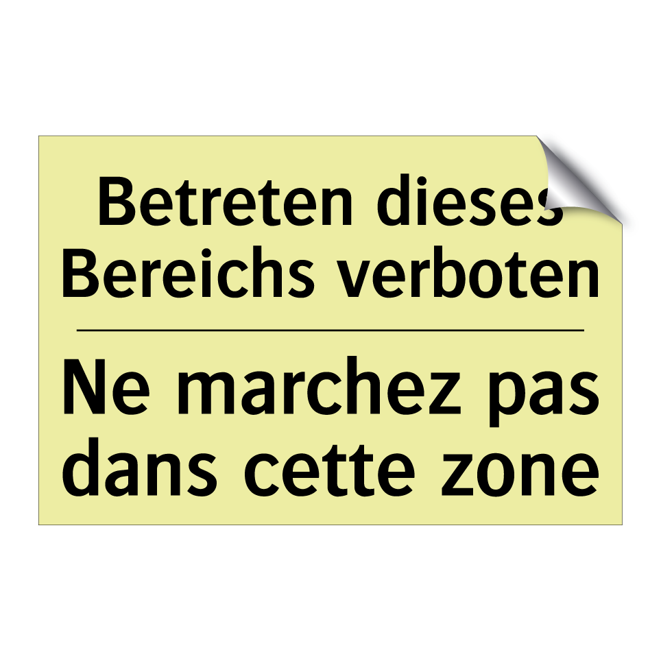 Betreten dieses Bereichs verboten /.../ - Ne marchez pas dans cette zone