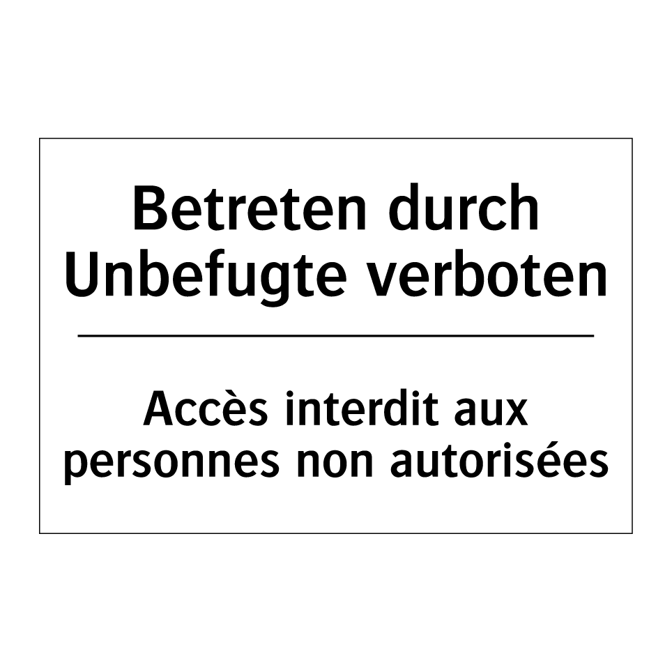 Betreten durch Unbefugte verboten /.../ - Accès interdit aux personnes non /.../