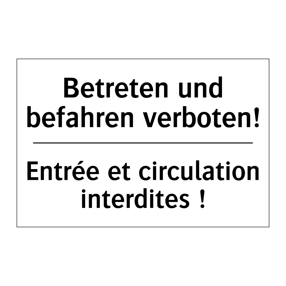 Betreten und befahren verboten! /.../ - Entrée et circulation interdites /.../