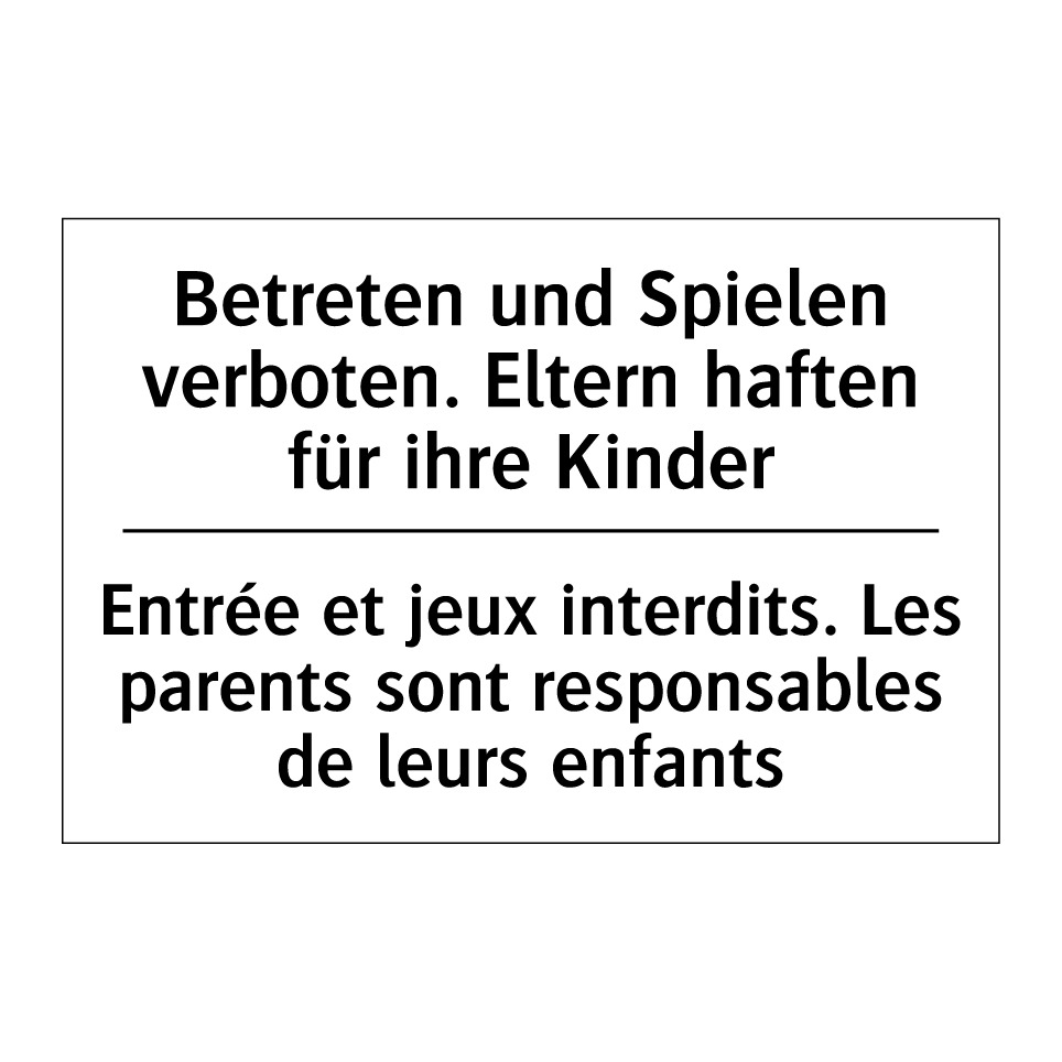Betreten und Spielen verboten. /.../ - Entrée et jeux interdits. Les /.../