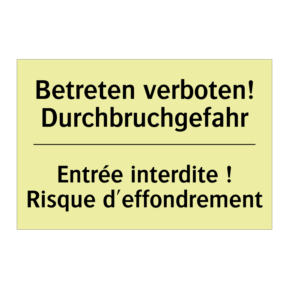 Betreten verboten! Durchbruchgefahr /.../ - Entrée interdite ! Risque d'effondrement /.../