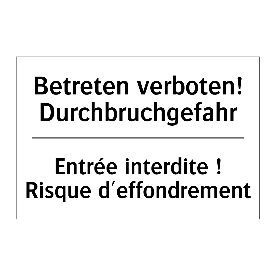 Betreten verboten! Durchbruchgefahr /.../ - Entrée interdite ! Risque d'effondrement /.../