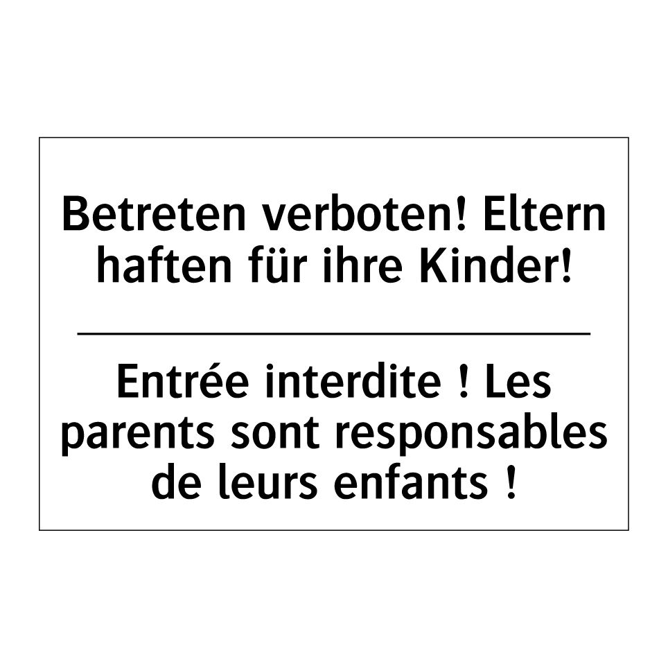 Betreten verboten! Eltern haften /.../ - Entrée interdite ! Les parents /.../