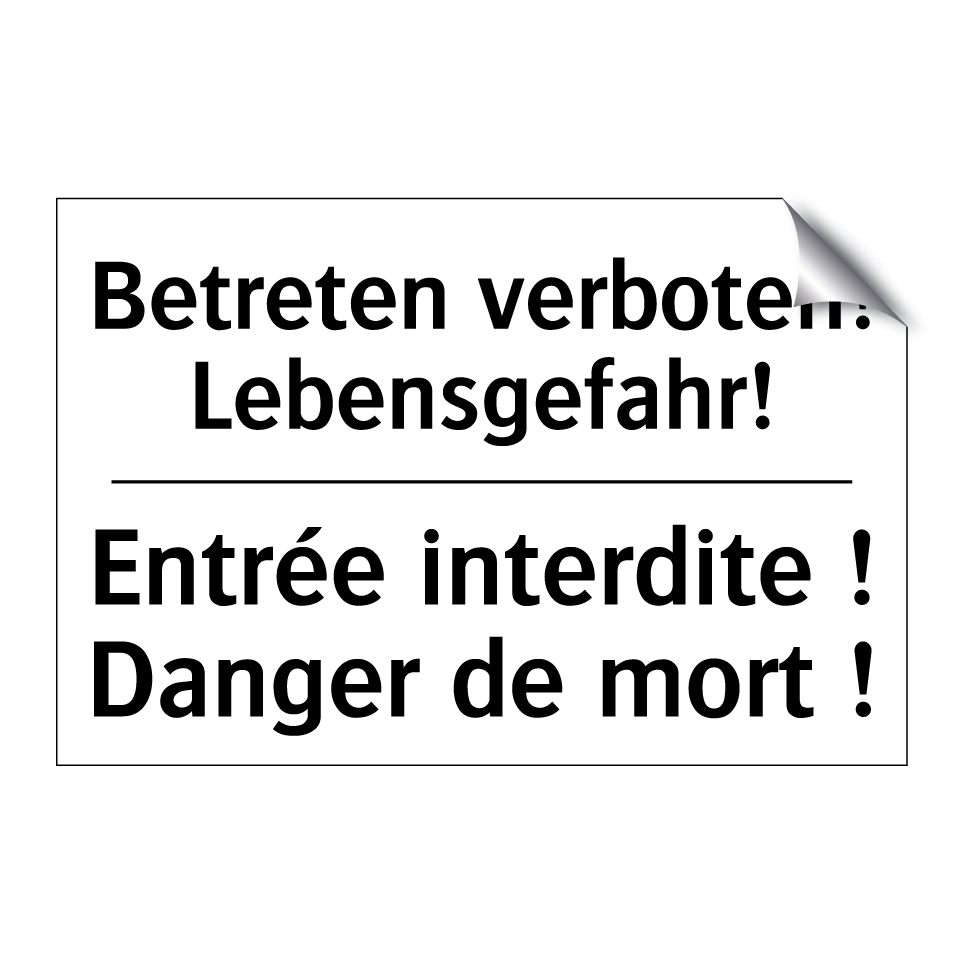 Betreten verboten! Lebensgefahr! /.../ - Entrée interdite ! Danger de mort /.../