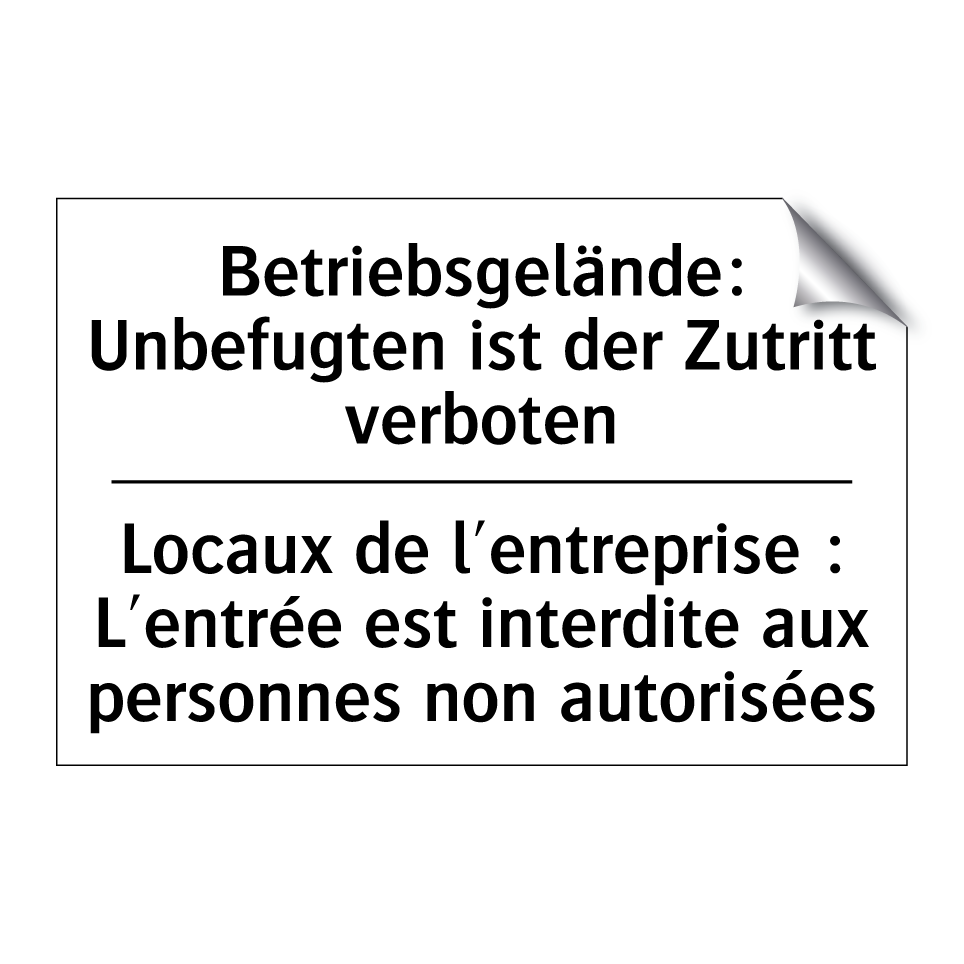 Betriebsgelände: Unbefugten ist /.../ - Locaux de l'entreprise : L'entrée /.../