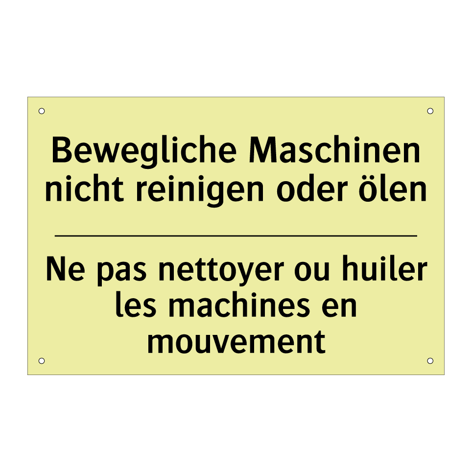 Bewegliche Maschinen nicht reinigen /.../ - Ne pas nettoyer ou huiler les /.../