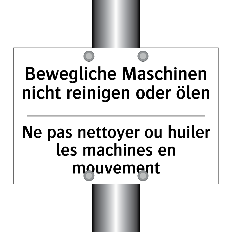 Bewegliche Maschinen nicht reinigen /.../ - Ne pas nettoyer ou huiler les /.../