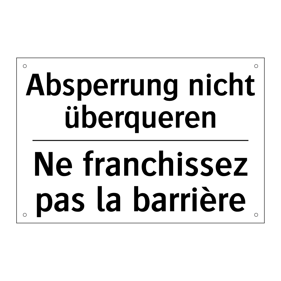 Absperrung nicht überqueren - Ne franchissez pas la barrière