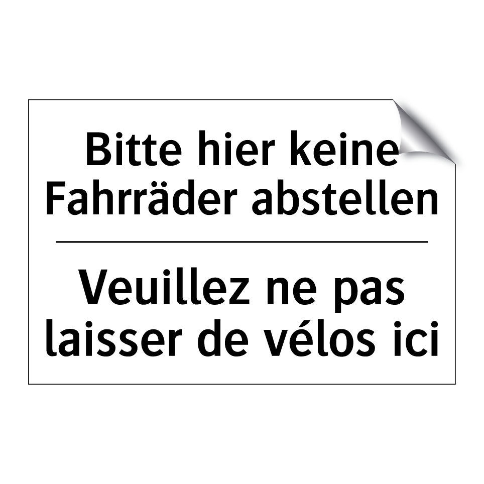 Bitte hier keine Fahrräder abstellen /.../ - Veuillez ne pas laisser de vélos /.../