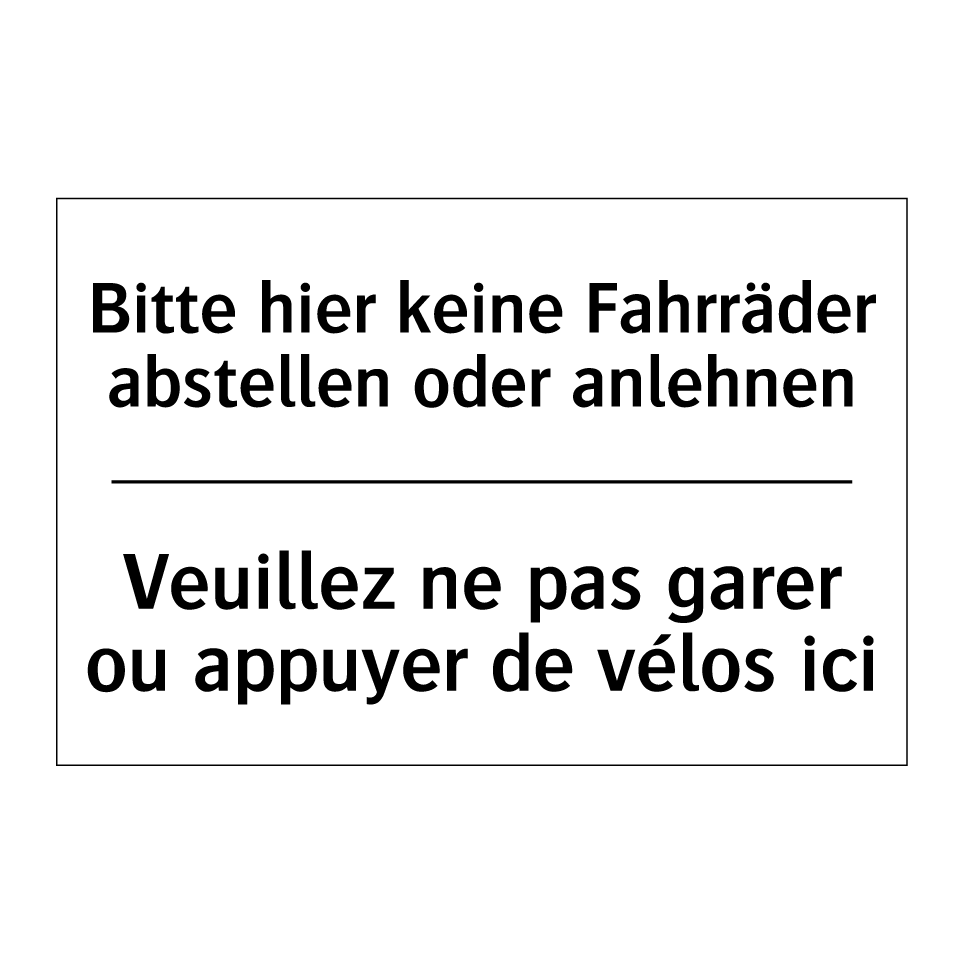 Bitte hier keine Fahrräder abstellen /.../ - Veuillez ne pas garer ou appuyer /.../