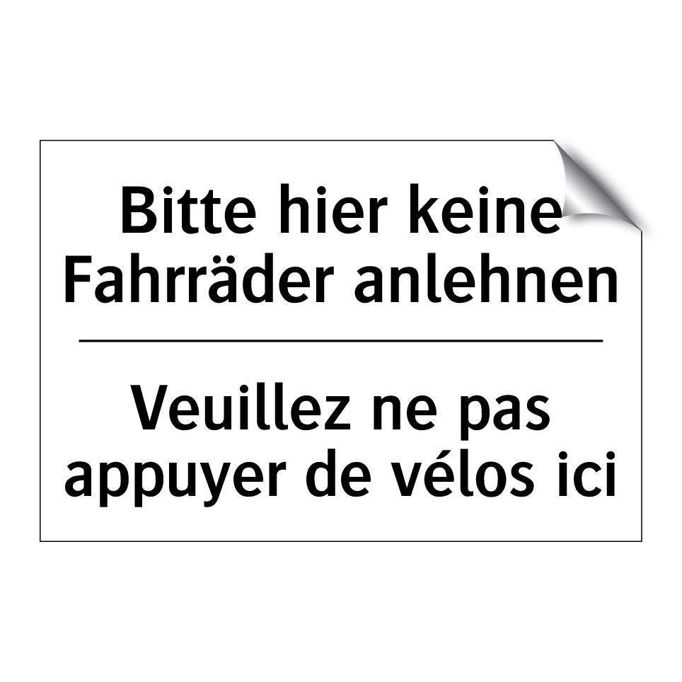 Bitte hier keine Fahrräder anlehnen /.../ - Veuillez ne pas appuyer de vélos /.../